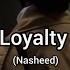 Loyalty Nasheed By Muhammad Al Muqit