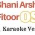 Fitoor OST Lyrical Karaoke Shani Arshad Behzi Ali