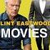 Clint Eastwood Movies Clinteastwood Movie