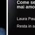 Laura Pausini Come Se Non Fosse Stato Mai Amore