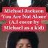Michael Jackson As Child A I You Are Not Alone