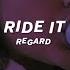 Regard Ride It Lyrics