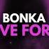 BONKA We Live Forever