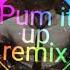 Pump It Up Remix Nhạc TIK TOK
