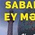 Kərbəlayi Həsən Sabahın Xeyir Mənim Ağam
