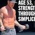 How I Got Shredded At 53 Through Simple Workouts Homeworkout Nogym