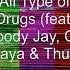 All Type Of Drugs Feat Bloody Jay Ola Playa Thug