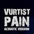 Vurtist Pain Acoustic Version