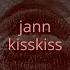 Jann Kisskiss Lyrics