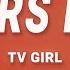 TV Girl Lovers Rock Lyrics