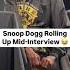 Snoop Dogg Rolling One Up Mid Interview