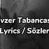 Dedublüman Mavzer Tabancas En Dibine Kadar Lyrics Sözleri
