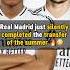 Real Madrid Silently Completed The BEST Transfer This Summer