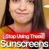 Stop Using These Sunscreens