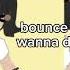 Bounce I Just Wanna Dance Slowed Reverb