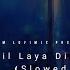 Dil Laya Dimaag Laya Slowed Reverb LofiMix 4am