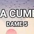 Una Cumbia Dame 5 Lyrics Letra