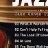 Most Relaxing Jazz Songs Ever Best Jazz Covers Of Popular Songs Jazz Music Best Songs