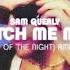 Sam Quealy Watch Me Now Queen Of The Night AMRK Edit