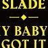Slade My Baby S Got It Official Audio