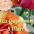 8 Mart Qadınlara Bayramın Mübarək Olsun Qaynanam