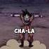 Goku Sings Cha La Head Cha La