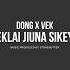 DONG X VEK Eklai Jiuna Sikey