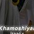 Khamoshiyan Arijit Singh Slowed Reverb