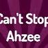 Ahzee Can T Stop Lyric Video