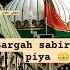 Dargahsabirpak Dargah Ajmersharif Sufi Kawwali Love Kaliyarsharif