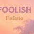 Faime Foolish 中文歌詞翻譯 Lyrics