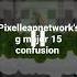 Pixelleapnetwork S G Major 15 Confusion