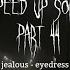 Jealous Eyedress Speed Up