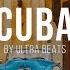 Cuba Reggaeton Type Beat 𝐋𝐀𝐓𝐈𝐍 𝐕𝐈𝐁𝐄 Prod By Ultra Beats