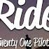 Twenty One Pilots Ride Lyrics