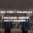 Fix You Coldplay Michael Gerow Matt Hansen Music Coldplay Cover