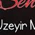 Uzeyir Mehdizade Offical 1 Sene Ne 2021 Uzeyir Mehdizade Offical 1