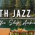 Cozy Coffee Shop Ambience Relaxing Jazz Instrumental Music Smooth Jazz Music For Studying Work