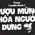 RƯỢU MỪNG HÓA NGƯỜI DƯNG TLONG LEERIT REMIX