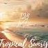 Tropical Sunrise Part1