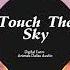 Touch The Sky Remix Nhạc Hot Tik Tok Cedric Cervas Ft DFA Alas Astin