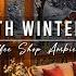 Smooth Jazz Music At Cozy Winter Coffee Shop Ambience For Work Relaxing Jazz Instrumental Music