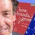 How Brands Grow Marketing Science Brand Loyalty Creativity Strategy With Byron Sharp