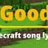 Minecraft Song Lyrics The Good Life Nearout