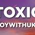 BoyWithUke Toxic Lyrics