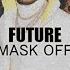 Future Mask Off Tik Tok Remix