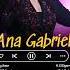 Lo Mejor Del álbum Completo De Ana Gabriel 2024 Mejores Artistas Para Escuchar 2024 Anagabriela