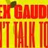 Alex Gaudino Don T Talk To Me Official Lyric Video