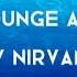 NIRVANA LOUNGE ACT LYRICS SONG