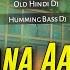 Aa Jaana Aa Jaana Remix Old Hindi Dj Song Humming Bass Dj Dj Chiranjeet Remix